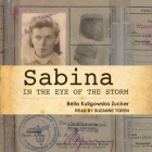 Sabina: In the Eye of the Storm By Bella Kuligowska Zucker, Suzanne Toren (Read by) Cover Image
