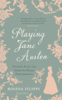 Playing Jane Austen : Parlour Plays for Drawing-Room Performance Cover Image