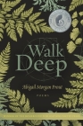 Walk Deep: Poems By Abigail Morgan Prout Cover Image