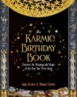 The Karmic Birthday Book: Discover the Meaning and Magic of the Day You Were Born By Monte Farber, Amy Zerner (Illustrator) Cover Image