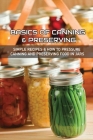 Basics Of Canning & Preserving: Simple Recipes & How To Pressure Canning And Preserving Food In Jars: Guide To Canning And Preserving Food At Home By Armida Strevels Cover Image