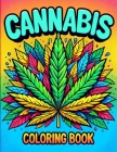 CANNABIS Coloring Book: Where Each Page Holds the Spirit and Essence of Cannabis, Offering a Unique Perspective on the Beauty, Diversity, and Cover Image