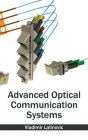 Advanced Optical Communication Systems By Vladimir Latinovic (Editor) Cover Image