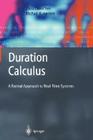 Duration Calculus: A Formal Approach to Real-Time Systems (Monographs in Theoretical Computer Science. an Eatcs) Cover Image