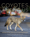 Coyotes Among Us: Secrets of the City's Top Predator By Stanley D. Gehrt, Kerry Luft Cover Image
