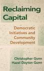 Reclaiming Capital By Christopher Eaton Gunn, Hazel Dayton Gunn, Hazel Dayton Gunn (Joint Author) Cover Image