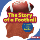 The Story of a Football: It Starts with Leather (Step by Step) Cover Image