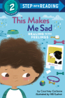 This Makes Me Sad: Dealing with Feelings (Step into Reading) By Courtney Carbone, Hilli Kushnir (Illustrator) Cover Image