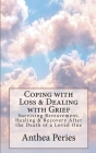 Coping with Loss & Dealing with Grief: Surviving Bereavement, Healing & Recovery After the Death of a Loved One By Anthea Peries Cover Image