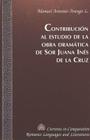 Contribución Al Estudio de la Obra Dramática de Sor Juana Inés de la Cruz (Currents in Comparative Romance Languages and Literatures #87) Cover Image