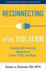 Reconnecting After Isolation: Coping with Anxiety, Depression, Grief, Ptsd, and More (Johns Hopkins Press Health Books) Cover Image