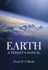 Earth: A Tenant's Manual By Frank H. T. Rhodes Cover Image