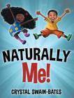 Naturally Me By Crystal Swain-Bates Cover Image