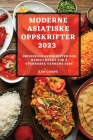 Moderne Asiatiske Oppskrifter 2023: Originelle Oppskrifter for Nybegynnere for Å Overraske Vennene Dine By Kim Chang Cover Image