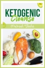 Ketogenic Cleanse: The Complete Keto Diet Success Guide. Reset Your Metabolism with Delicious Whole-Food Recipes and Meal Plans (2022 Edi By Michael Steele Cover Image