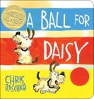 A Ball for Daisy: (Caldecott Medal Winner) By Chris Raschka, Chris Raschka (Illustrator) Cover Image