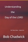 Understanding the Day of the LORD By Bob Chadwick Cover Image