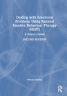 Dealing with Emotional Problems Using Rational Emotive Behaviour Therapy (REBT): A Client's Guide By Windy Dryden Cover Image
