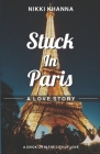 Stuck in Paris: A Love Story Cover Image