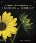 Lessons in Dslr Workflow with Lightroom and Photoshop By Jerry Courvoisier Cover Image