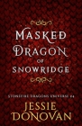 Masked Dragon of Snowridge By Jessie Donovan Cover Image