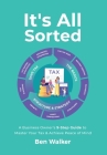It's All Sorted: A Business Owner's 9-Step Guide to Master Your Tax & Achieve Peace of Mind Cover Image