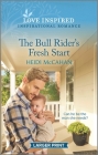 The Bull Rider's Fresh Start: An Uplifting Inspirational Romance By Heidi McCahan Cover Image