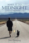 Make it to Midnight: Learning to Live when you want to Die By Jim Denning Cover Image