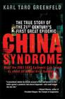 China Syndrome: The True Story of the 21st Century's First Great Epidemic By Karl Taro Greenfeld Cover Image