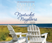 Nantucket Neighbors By Pamela Kelley, Karissa Vacker (Read by) Cover Image