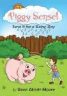 Piggy Sense!: Save It For a Rainy Day Cover Image