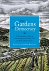 The Gardens of Democracy: A New American Story of Citizenship, the Economy, and the Role of Government By Eric Liu, Nick Hanauer Cover Image