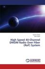 High Speed 40-Channel DWDM Radio Over Fiber (RoF) System By Sarup Viyoma, Gupta Amit Cover Image