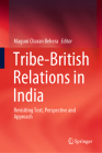 Tribe-British Relations in India: Revisiting Text, Perspective and Approach Cover Image