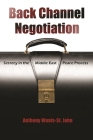 Back Channel Negotiation: Secrecy in the Middle East Peace Process (Syracuse Studies on Peace and Conflict Resolution) By Anthony Wanis-St John Cover Image