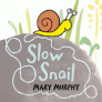 Slow Snail By Mary Murphy Cover Image