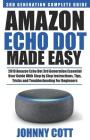 Amazon Echo Dot Made Easy: 2019 Amazon Echo Dot 3rd Generation Essential User Guide with Step by Step Instructions, Tips, Tricks and Troubleshoot Cover Image