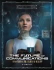 The Future of Communications: From Texting to Augmented Reality (What the Future Holds) By Ailynn Collins Cover Image
