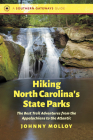 Hiking North Carolina's State Parks: The Best Trail Adventures from the Appalachians to the Atlantic (Southern Gateways Guides) Cover Image