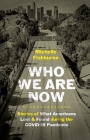 Who We Are Now: Stories of What Americans Lost and Found During the Covid-19 Pandemic (Documentary Arts and Culture) By Michelle Fishburne Cover Image