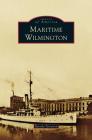 Maritime Wilmington By Beverly Tetterton Cover Image