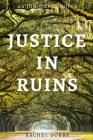 Justice in Ruins: An Innocence Novel By Rachel Dobbs Cover Image