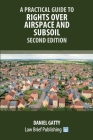 A Practical Guide to Rights Over Airspace and Subsoil - Second Edition Cover Image