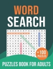 +100 Word Search Puzzles Book For Adults: Large Print 2022 Word Search Puzzle Book For Adult and All Puzzeles Fans ( Themed Puzzles & Solutions ) - Vo By Wordss Publishing Cover Image