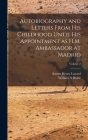 Autobiography and Letters From his Childhood Until his Appointment as H.M. Ambassador at Madrid; Volume 2 Cover Image
