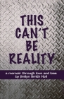 This Can't Be Reality: A memoir through love and loss by Jimilyn Smith Kell By Jimilyn Smith Kell Cover Image