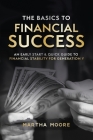 The Basics to Financial Success: An Early Start & Quick Guide to Financial Stability for Generation Y Cover Image