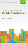 The Foundations of Eu Data Protection Law (Oxford Studies in European Law) By Orla Lynskey Cover Image