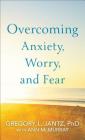 Overcoming Anxiety, Worry, and Fear Cover Image