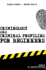 Criminology and Criminal Profiling for beginners: (crime scene forensics, serial killers and sects) By Ilaria Cabula, Frank Paul E Cover Image